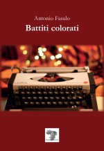 Antonio Fasulo presenta la raccolta 'Battiti colorati'